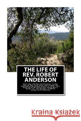 The Life of Rev. Robert Anderson.: Born the 22d Day of February, in the Year of Our Lord 1819, and Joined the Methodist Episcopal Church in 1839. This Anderson, Robert 9781516807314 Createspace - książka