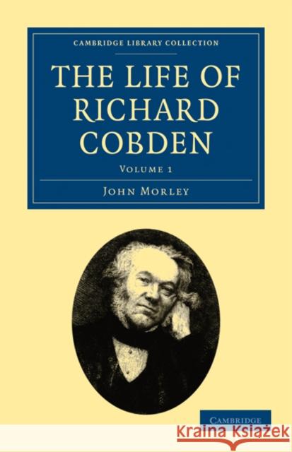 The Life of Richard Cobden John Morley 9781108026819 Cambridge University Press - książka