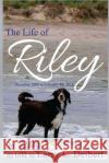 The Life Of Riley Deibert, Larry L. 9781519523280 Createspace Independent Publishing Platform