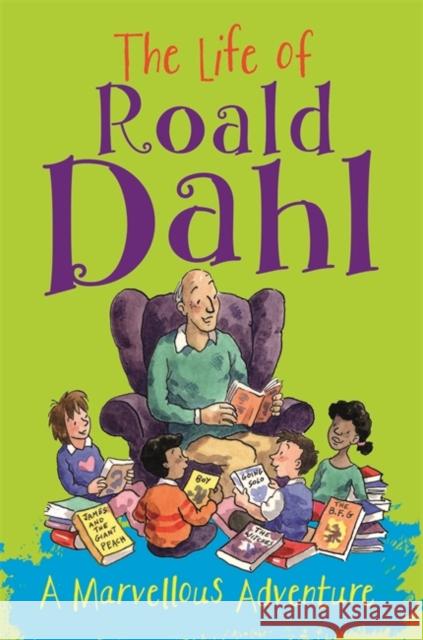 The Life of Roald Dahl: A Marvellous Adventure Fischel, Emma 9781445151595 Hachette Children's Group - książka