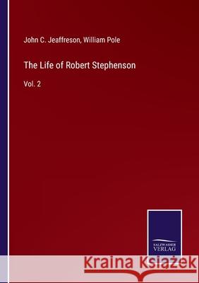 The Life of Robert Stephenson: Vol. 2 William Pole, John C Jeaffreson 9783752585445 Salzwasser-Verlag - książka