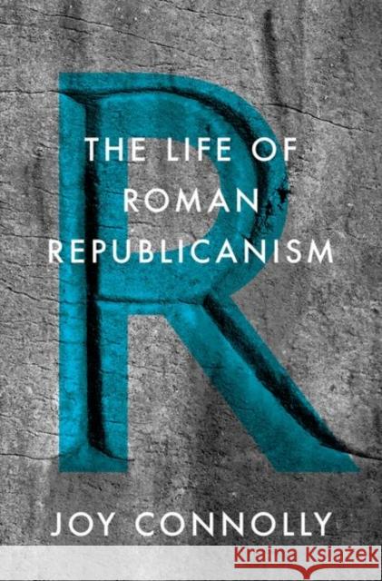 The Life of Roman Republicanism Connolly, Joy 9780691162591 John Wiley & Sons - książka