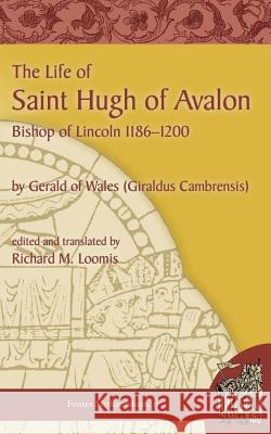 The Life of Saint Hugh of Avalon Giraldus                                 Gerald of Wales                          Richard M. Loomis 9781935228103 Evolution Publishing & Manufacturing - książka