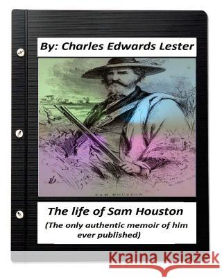 The life of Sam Houston (The only authentic memoir of him ever published) Lester, Charles Edwards 9781530671601 Createspace Independent Publishing Platform - książka