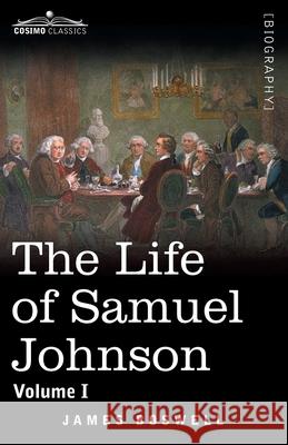 The Life of Samuel Johnson, Volume I: Volume I James Boswell 9781646794188 Cosimo Classics - książka