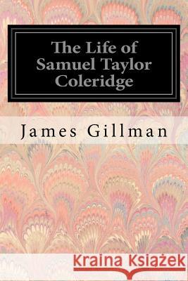 The Life of Samuel Taylor Coleridge James Gillman 9781545318355 Createspace Independent Publishing Platform - książka