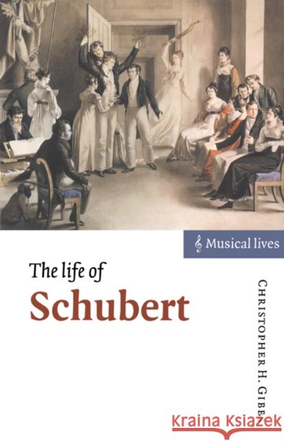 The Life of Schubert Christopher Howard Gibbs 9780521595124 Cambridge University Press - książka