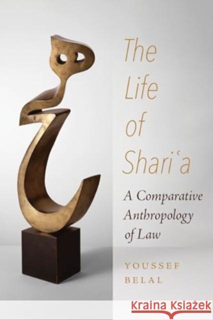 The Life of Shari'a: A Comparative Anthropology of Law Youssef Belal 9780520410046 University of California Press - książka