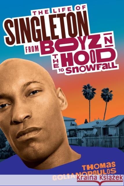 The Life of Singleton: From Boyz N the Hood to Snowfall Thomas Golianopoulos 9781368095945 Andscape Books - książka
