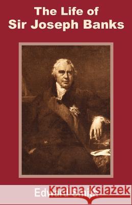 The Life of Sir Joseph Banks Edward Smith 9781410200969 University Press of the Pacific - książka