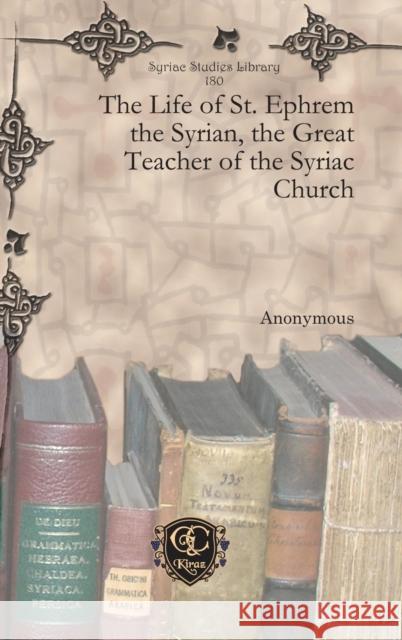 The Life of St. Ephrem the Syrian, the Great Teacher of the Syriac Church Anonymous 9781617197598 Gorgias Press - książka