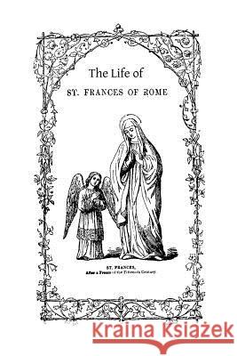 The Life of St. Frances of Rome Lady Georgiana Fullerton Brother Hermenegil 9781494985004 Createspace - książka