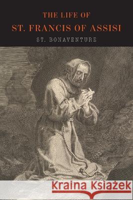 The Life of St. Francis of Assisi Saint Bonaventure 9781684223978 Martino Fine Books - książka