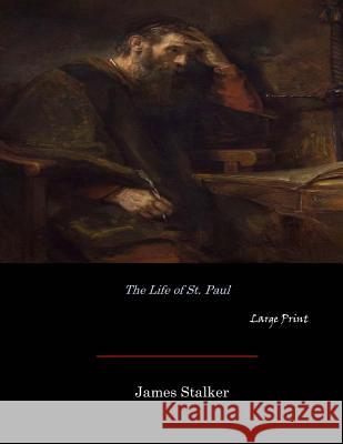 The Life of St. Paul: Large Print James Stalker 9781546336525 Createspace Independent Publishing Platform - książka