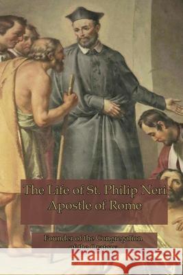 The Life of St. Philip Neri: Apostle of Rome Anne Hope 9781953746030 Mediatrix Press - książka