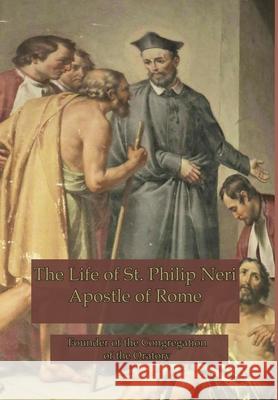 The Life of St. Philip Neri: Apostle of Rome Anne Hope 9781957066073 Mediatrix Press - książka