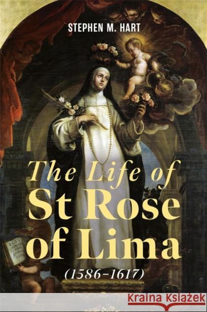 The Life of St Rose of Lima (1586-1617) Stephen M Hart 9782648689540  - książka