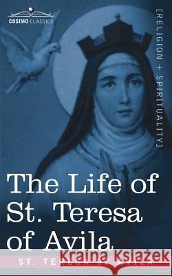 The Life of St. Teresa of Avila St Teresa of Avila, David Lewis (Oxford University) 9781602060258 Cosimo Classics - książka