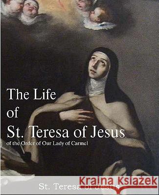 The Life of St. Teresa of Jesus, of the Order of Our Lady of Carmel St Teresa of Avila                       David Lewis 9781935785835 Bottom of the Hill Publishing - książka