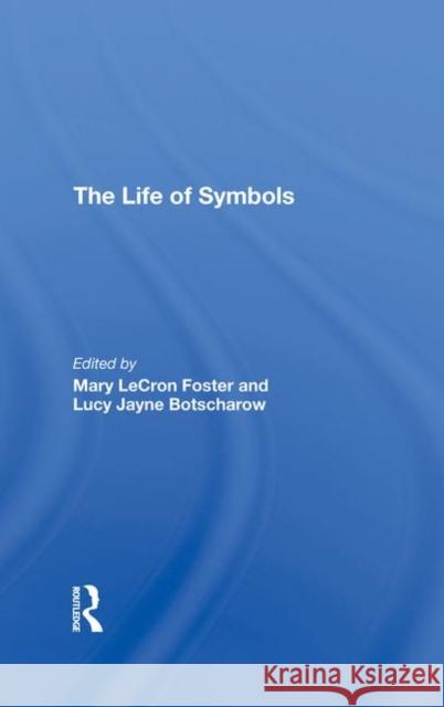 The Life of Symbols Foster, Mary Lecron 9780367293567 Taylor and Francis - książka