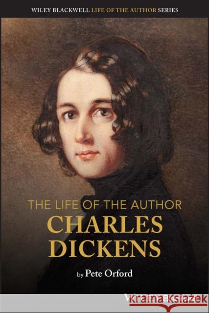 The Life of the Author: Charles Dickens Peter Orford 9781119697459 John Wiley and Sons Ltd - książka