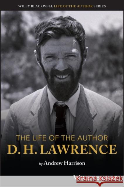 The Life of the Author: D. H. Lawrence Andrew (University of Nottingham, UK) Harrison 9781119669531 John Wiley and Sons Ltd - książka