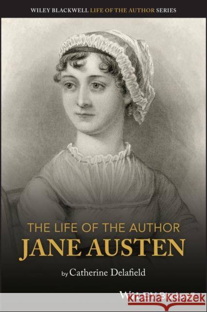 The Life of the Author: Jane Austen Delafield, Catherine 9781119779346 WILEY - książka