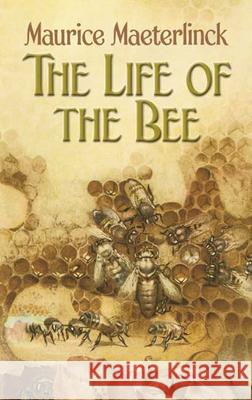 The Life of the Bee Maurice Maeterlinck Alfred Sutro Edwin Way Teale 9780486451435 Dover Publications - książka