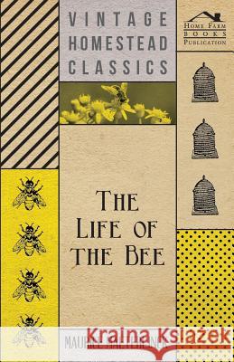 The Life Of The Bee Maurice Maeterlinck 9781443707565  - książka