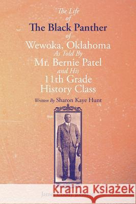 The Life of the Black Panther of Wewoka, Oklahoma Sharon Kaye Hunt 9781493143146 Xlibris Corporation - książka