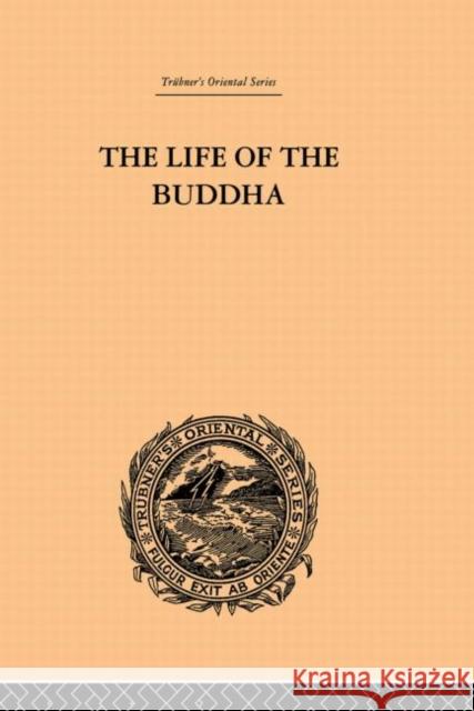 The Life of the Buddha and the Early History of His Order W. Woodville Rockhill   9780415852494 Routledge - książka