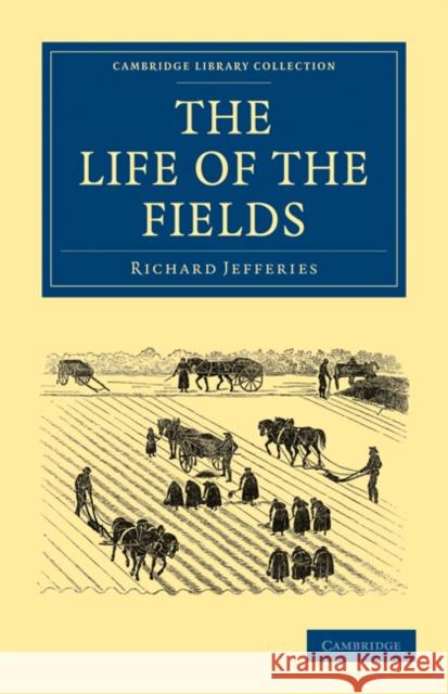 The Life of the Fields Richard Jefferies 9781108025331 Cambridge University Press - książka