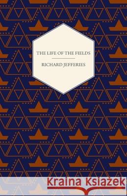 The Life of the Fields Jefferies, Richard 9781408684146 Pomona Press - książka