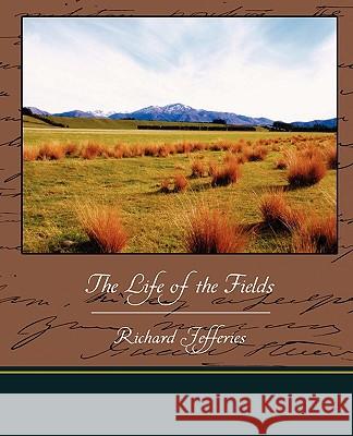 The Life of the Fields Richard Jefferies 9781438519005 Book Jungle - książka