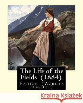 The Life of the Fields (1884). By: Richard Jefferies: Fiction (World's classic's) Jefferies, Richard 9781717311641 Createspace Independent Publishing Platform - książka