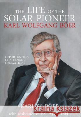 The Life of the Solar Pioneer Karl Wolfgang Böer: Opportunities Challenges Obligations Boer, Karl 9781947938892 Toplink Publishing, LLC - książka