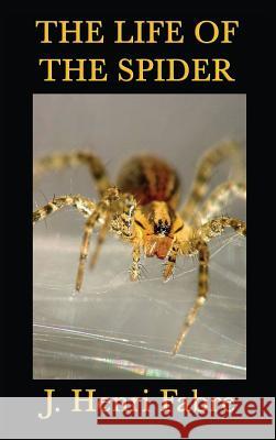 The Life of the Spider J Henri Fabre 9781515430001 SMK Books - książka