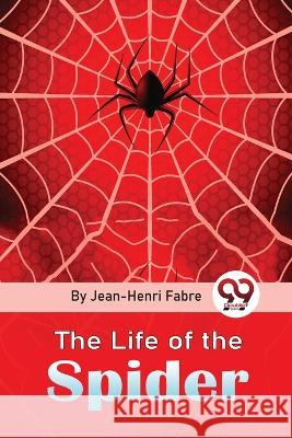 The Life Of The Spider Jean-Henri Fabre 9789357481267 Double 9 Booksllp - książka