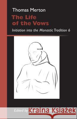 The Life of the Vows: Initiation into the Monastic Tradition Thomas Merton, OCSO, Patrick F. O�Connell 9780879070304 Liturgical Press - książka