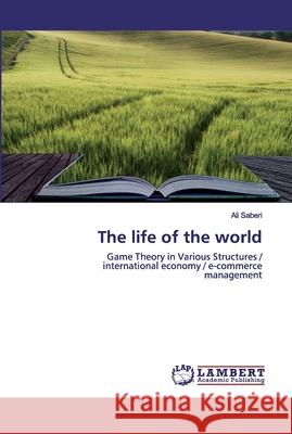 The life of the world Saberi, Ali 9786202523837 LAP Lambert Academic Publishing - książka