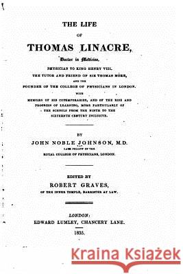 The life of Thomas Linacre, with memoirs of his contemporaries Johnson, John Noble 9781533660701 Createspace Independent Publishing Platform - książka