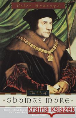 The Life of Thomas More Peter Ackroyd 9780385496933 Anchor Books - książka