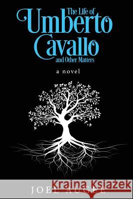 The Life of Umberto Cavallo and Other Matters Joel Augee 9780692115350 Joel Augee -- Author - książka