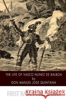 The Life of Vasco Nunez de Balboa Don Manuel Jose Quintana 9781503236066 Createspace - książka