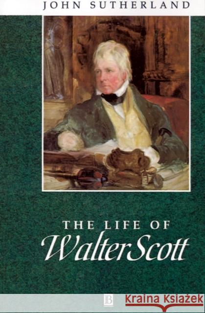 The Life of Walter Scott : A Critical Biography John Sutherland Claude Rawson 9780631203179 Blackwell Publishers - książka