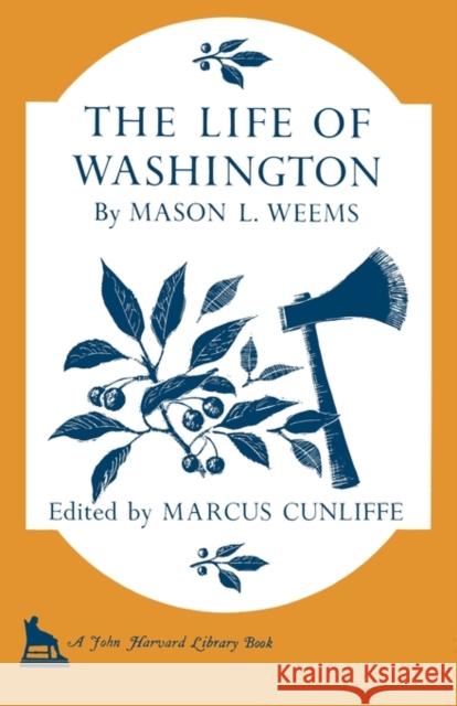 The Life of Washington Mason L. Weems Marcus Cunliffe 9780674532519 Belknap Press - książka