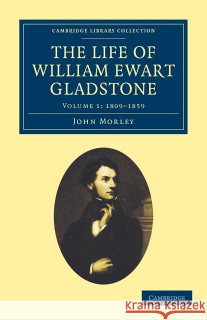 The Life of William Ewart Gladstone John Morley 9781108026772 Cambridge University Press - książka