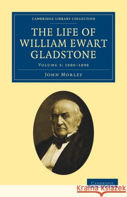The Life of William Ewart Gladstone John Morley 9781108026796 Cambridge University Press - książka
