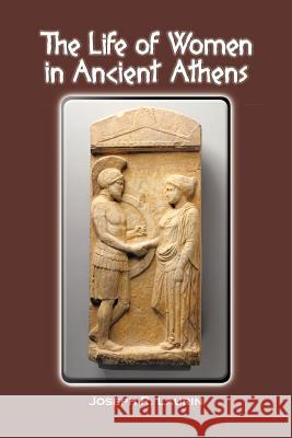 The Life of Women in Ancient Athens Laurin, Joseph R. 9781477296165 Authorhouse - książka
