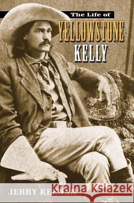 The Life of Yellowstone Kelly Jerry Keenan 9780826340368 University of New Mexico Press - książka